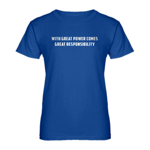Womens With Great Power Comes Great Responsibility Ladies' T-shirt