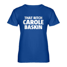 Womens That Bitch Carole Baskin Ladies' T-shirt