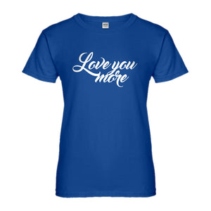 Womens Love You More Ladies' T-shirt