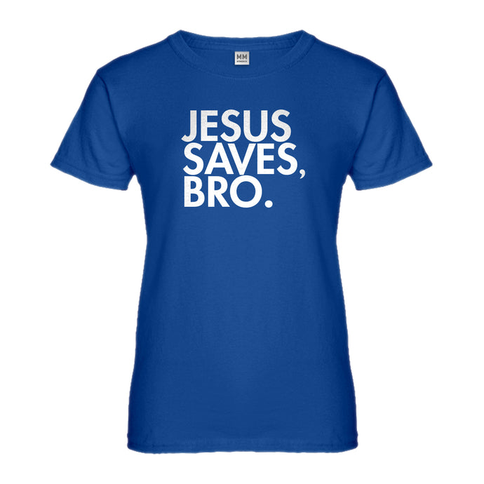 Womens Jesus Saves Bro Ladies' T-shirt