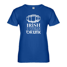 Womens Irish I Were Drunk Ladies' T-shirt
