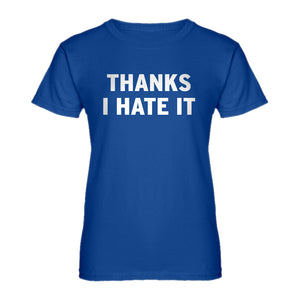 Womens Thanks, I Hate It Ladies' T-shirt