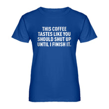 Womens This Coffee Tastes Like Shutup Ladies' T-shirt