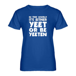 Womens Yeet or by Yeeten Ladies' T-shirt
