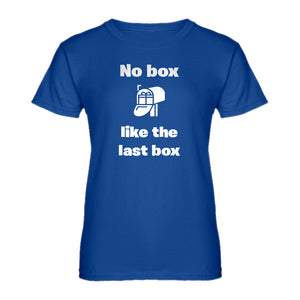 Womens No box like the last box Ladies' T-shirt
