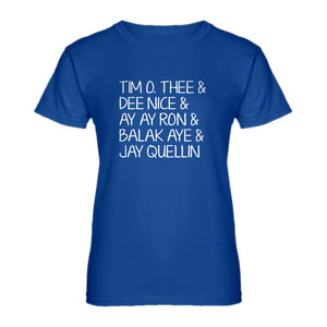 Womens Tim O. Thee & Dee Nice & Ay Ay Ron & Balak Aye & Jay Quellin Ladies' T-shirt