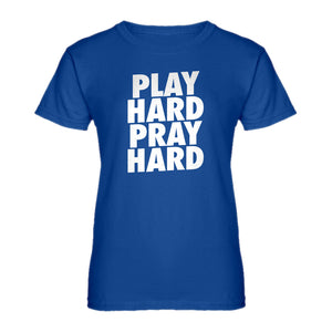Womens Play Hard Pray Hard Ladies' T-shirt