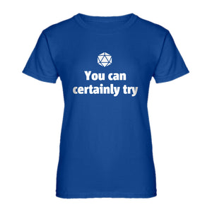 Womens You Can Certainly Try DnD Ladies' T-shirt