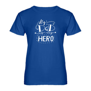 Womens My Dad is My Hero Ladies' T-shirt