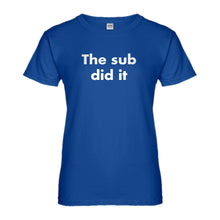 Womens The Sub Did it Ladies' T-shirt