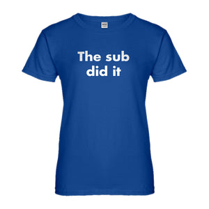 Womens The Sub Did it Ladies' T-shirt