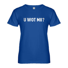 Womens U Wot M8 Ladies' T-shirt