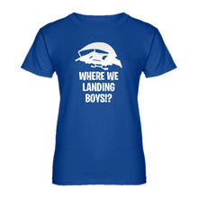 Womens Where We Landing Boys?! Ladies' T-shirt