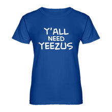 Womens Yall Need Yeezus Ladies' T-shirt