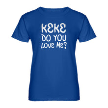 Womens Keke Do you Love me? Ladies' T-shirt