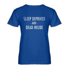 Womens Sleep Deprived and Dead Inside Ladies' T-shirt