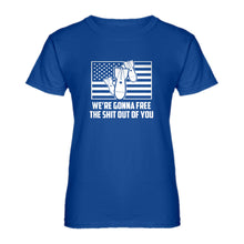 Womens We're Gonna Free the Shit Out of You Ladies' T-shirt