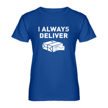 Womens I Always Deliver Ladies' T-shirt