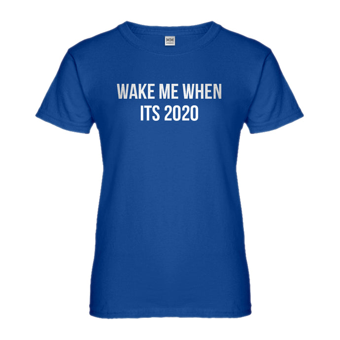 Womens Wake Me When its 2020 Ladies' T-shirt