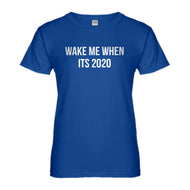 Womens Wake Me When its 2020 Ladies' T-shirt