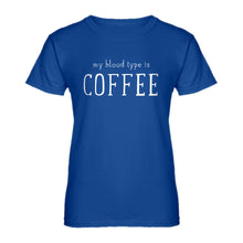Womens My Blood Type is Coffee Ladies' T-shirt
