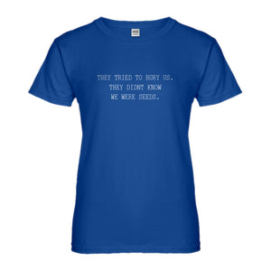 Womens They Tried to Bury Us Ladies' T-shirt