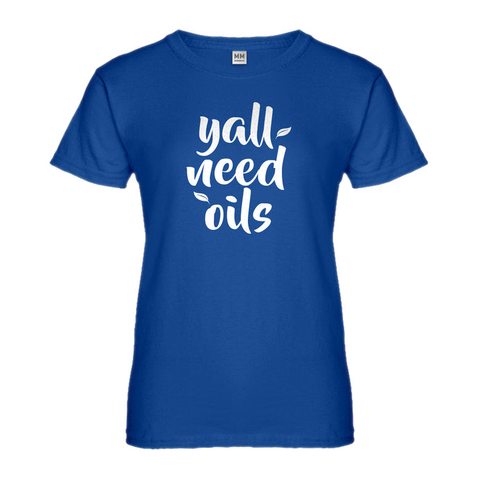 Womens Yall Need Oils Ladies' T-shirt