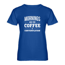 Womens Mornings are for Coffee and Contemplation Ladies' T-shirt