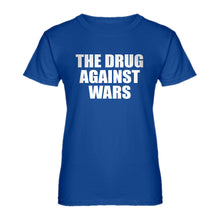 Womens The Drug Against Wars Ladies' T-shirt