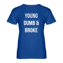 Womens Young Dumb & Broke Ladies' T-shirt
