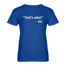 Womens That's What -She Ladies' T-shirt