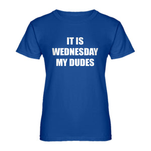 Womens It is Wednesday My Dudes Ladies' T-shirt