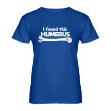 Womens I Found this Humerus Ladies' T-shirt