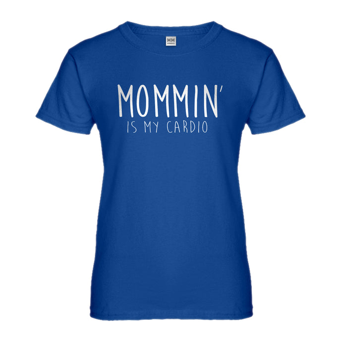 Womens Mommin is my Cardio Ladies' T-shirt