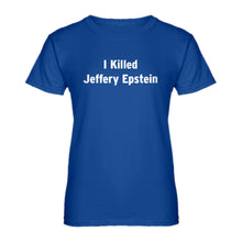 Womens I Killed Jeffrey Epstein Ladies' T-shirt