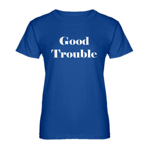 Womens Good Trouble Ladies' T-shirt