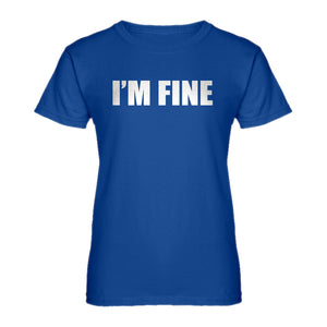 Womens I'm Fine Ladies' T-shirt