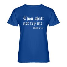 Womens Thou shalt not try me. Ladies' T-shirt