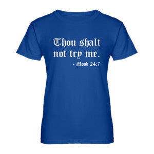 Womens Thou shalt not try me. Ladies' T-shirt