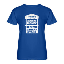 Womens There's Always Money in the Banana Stand Ladies' T-shirt