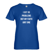 Womens I Got 99 Problems Ladies' T-shirt