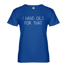 Womens I Have Oils for That Ladies' T-shirt