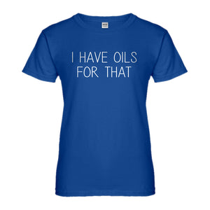 Womens I Have Oils for That Ladies' T-shirt