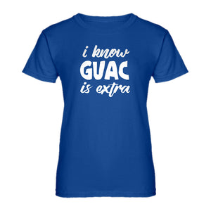 Womens I Know GUAC is extra Ladies' T-shirt