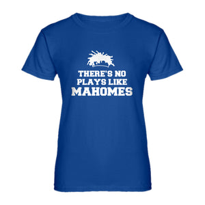 Womens There's No Plays Like Mahomes Ladies' T-shirt