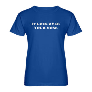 Womens It Goes Over Your Nose Ladies' T-shirt