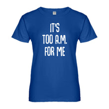 Womens It's too A.M. for me Ladies' T-shirt