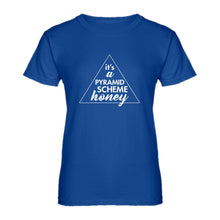Womens It's a Pyramid Scheme Honey Ladies' T-shirt