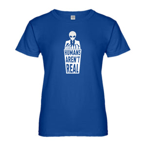 Womens Humans Aren't Real Ladies' T-shirt