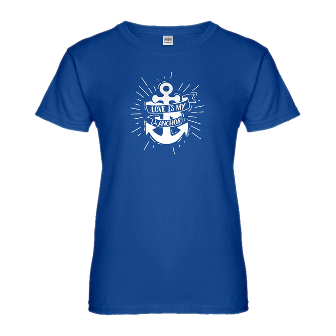 Womens Love is my Anchor Ladies' T-shirt
